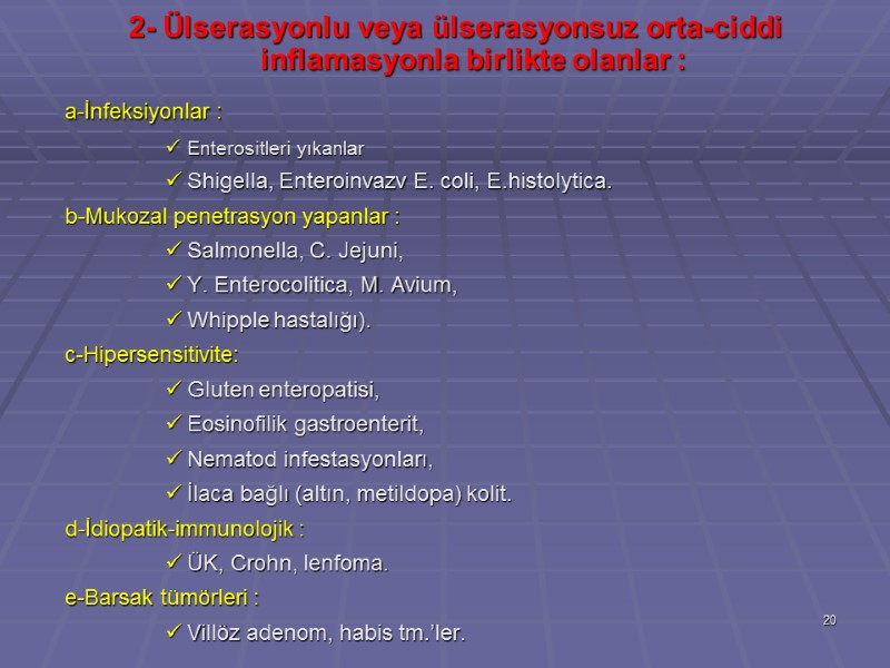 2- Ülserasyonlu veya ülserasyonsuz orta-ciddi inflamasyonla birlikte olanlar :  a-İnfeksiyonlar :  Enterositleri